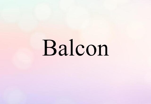 Balcon (noun) Definition, Meaning & Examples