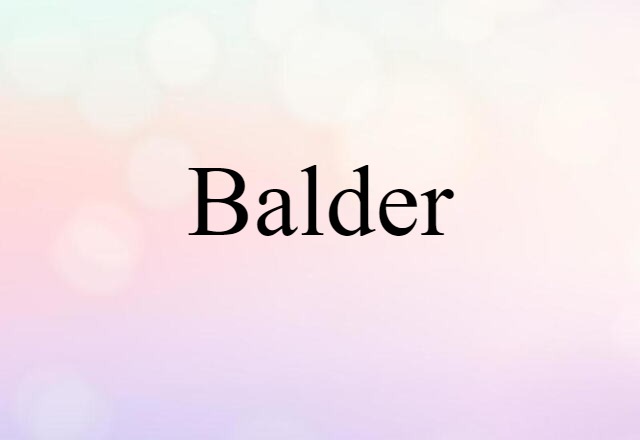 Balder (noun) Definition, Meaning & Examples