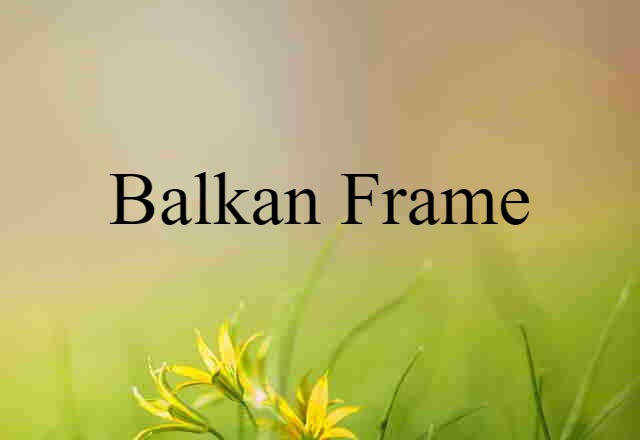 Balkan frame