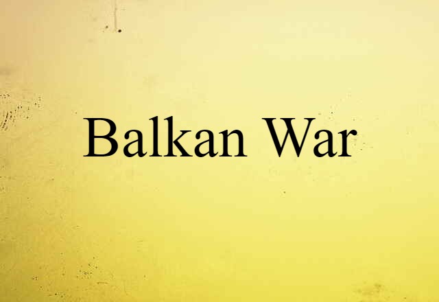 Balkan War