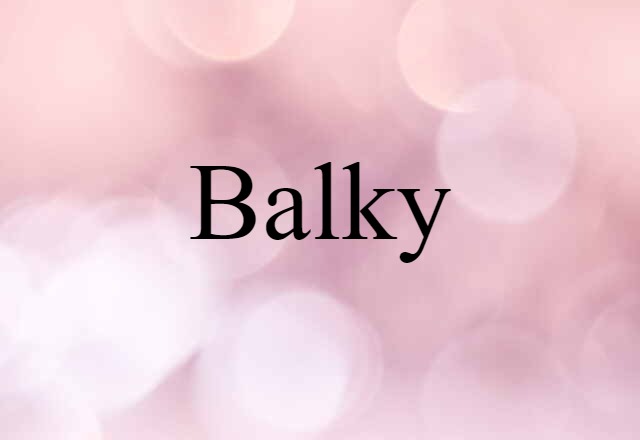 balky