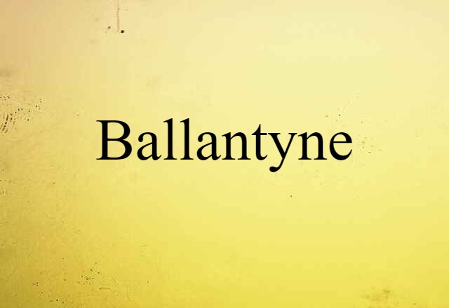 Ballantyne (noun) Definition, Meaning & Examples