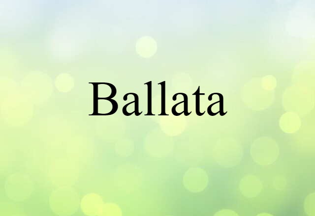 Ballata (noun) Definition, Meaning & Examples