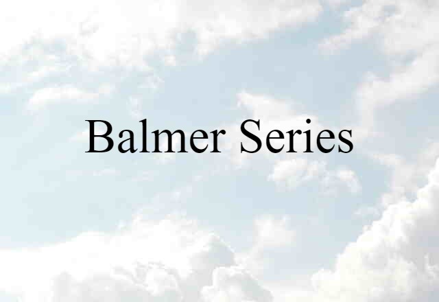 Balmer Series (noun) Definition, Meaning & Examples