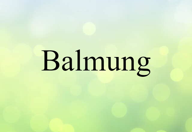 Balmung (noun) Definition, Meaning & Examples