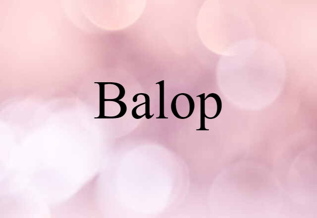 Balop (noun) Definition, Meaning & Examples