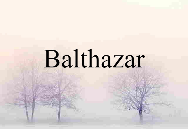 Balthazar (noun) Definition, Meaning & Examples