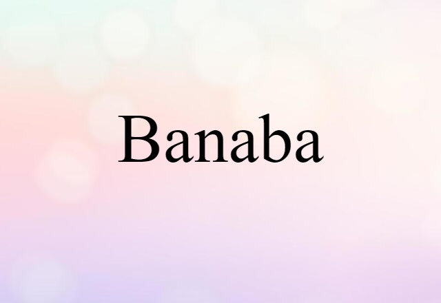 Banaba (noun) Definition, Meaning & Examples