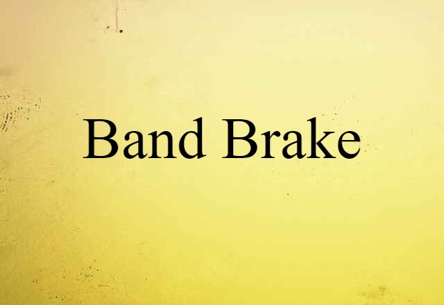 Band Brake (noun) Definition, Meaning & Examples