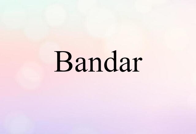 Bandar (noun) Definition, Meaning & Examples