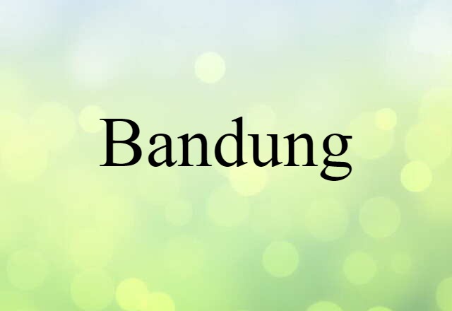 Bandung (noun) Definition, Meaning & Examples