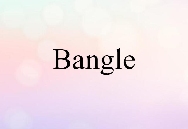 Bangle (noun) Definition, Meaning & Examples