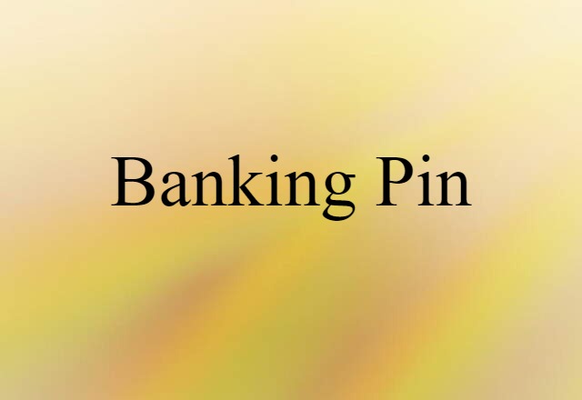 banking pin