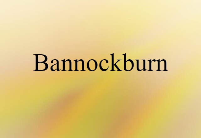 Bannockburn (noun) Definition, Meaning & Examples