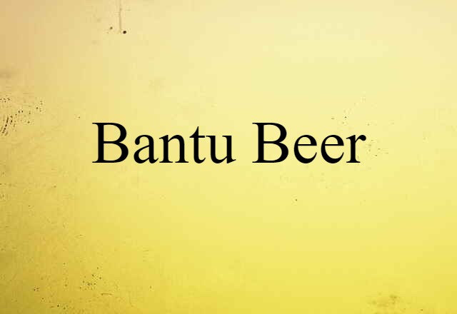 Bantu beer