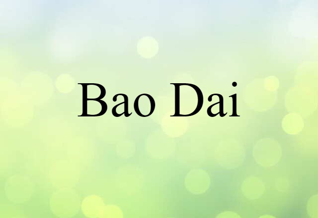 Bao Dai (noun) Definition, Meaning & Examples