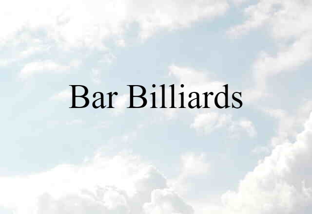 Bar Billiards (noun) Definition, Meaning & Examples