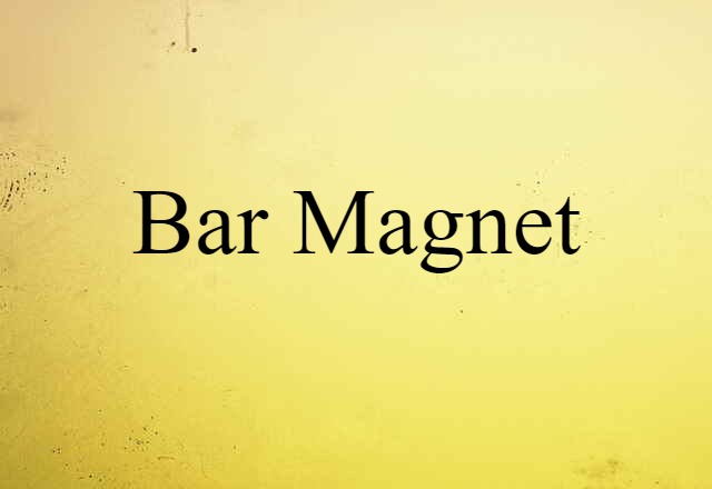 Bar Magnet (noun) Definition, Meaning & Examples