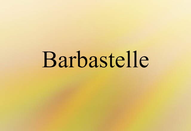 Barbastelle (noun) Definition, Meaning & Examples