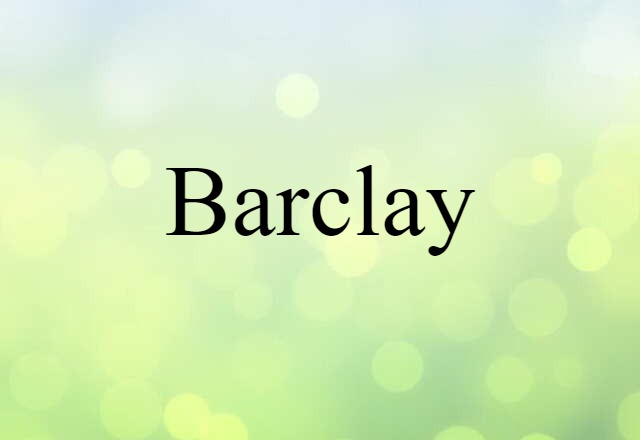 Barclay (noun) Definition, Meaning & Examples