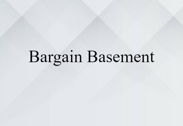 Bargain Basement (noun) Definition, Meaning & Examples