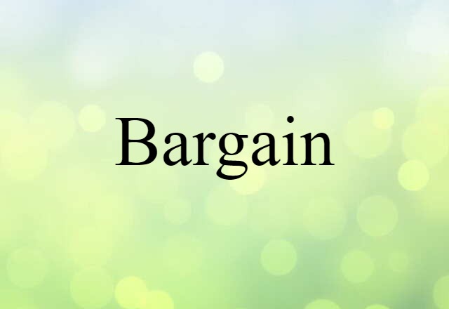 Bargain (noun) Definition, Meaning & Examples