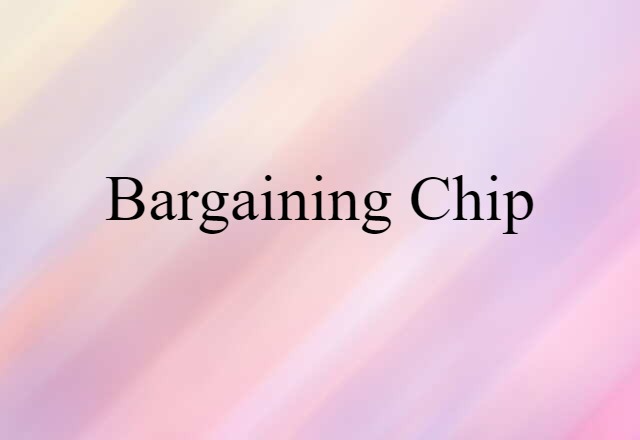 bargaining chip