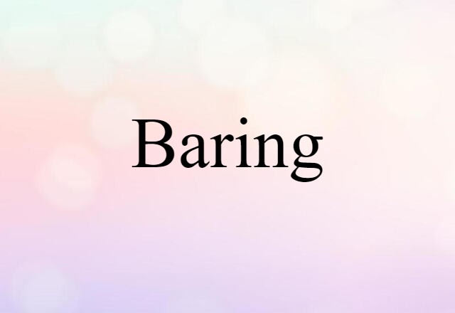 Baring (noun) Definition, Meaning & Examples