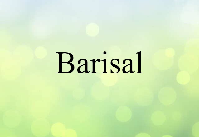 Barisal (noun) Definition, Meaning & Examples