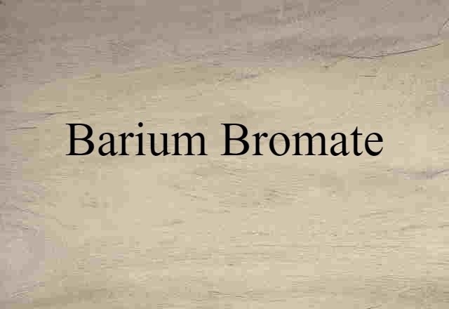 Barium Bromate (noun) Definition, Meaning & Examples