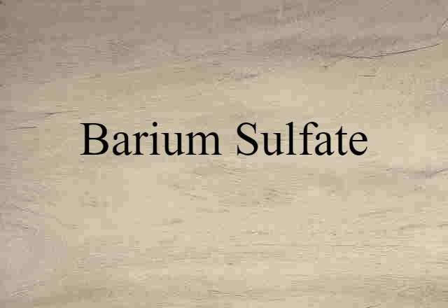 Barium Sulfate (noun) Definition, Meaning & Examples