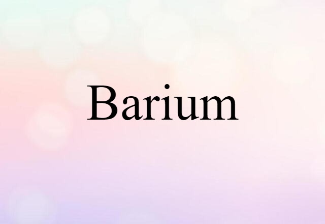 Barium (noun) Definition, Meaning & Examples