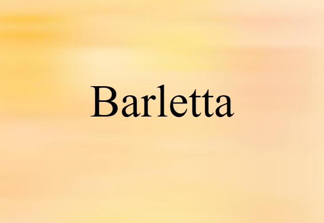 Barletta (noun) Definition, Meaning & Examples