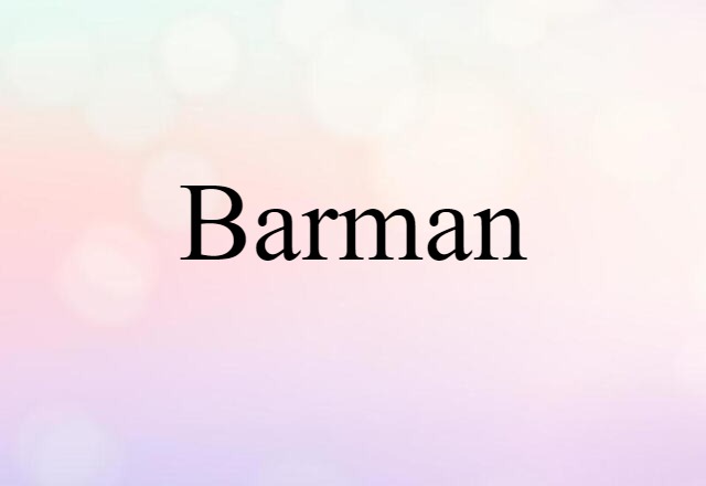 Barman (noun) Definition, Meaning & Examples