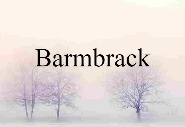 Barmbrack (noun) Definition, Meaning & Examples