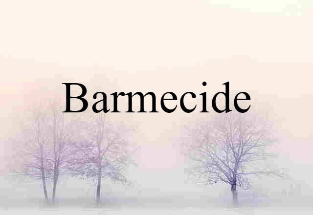 Barmecide (noun) Definition, Meaning & Examples