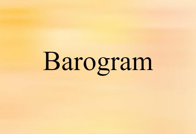 Barogram (noun) Definition, Meaning & Examples