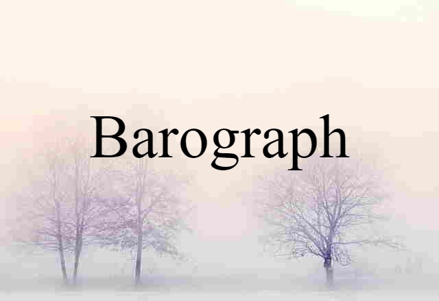 Barograph (noun) Definition, Meaning & Examples