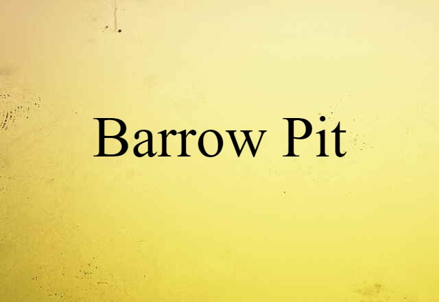 barrow pit