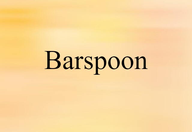 Barspoon (noun) Definition, Meaning & Examples