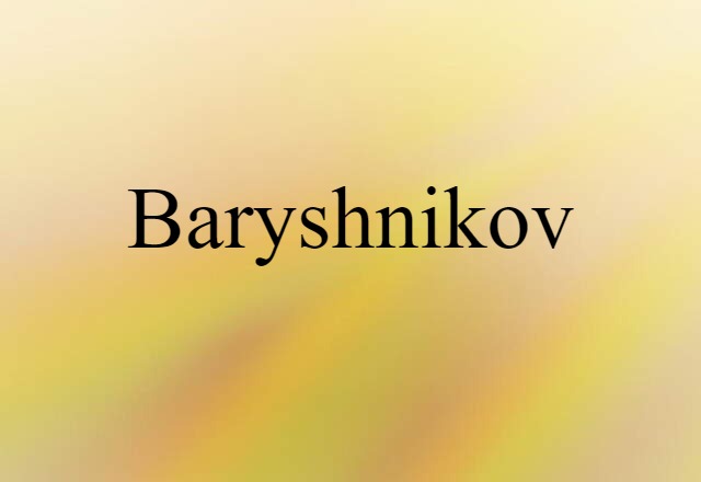 Baryshnikov (noun) Definition, Meaning & Examples