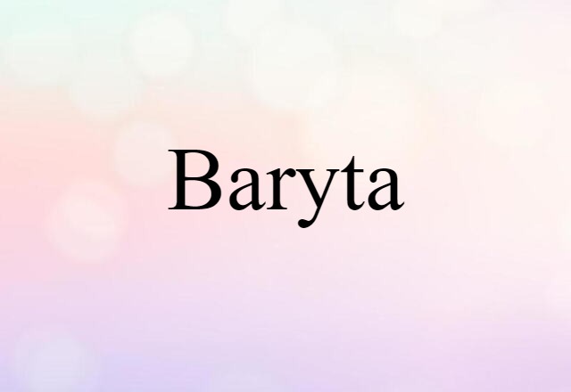 Baryta (noun) Definition, Meaning & Examples