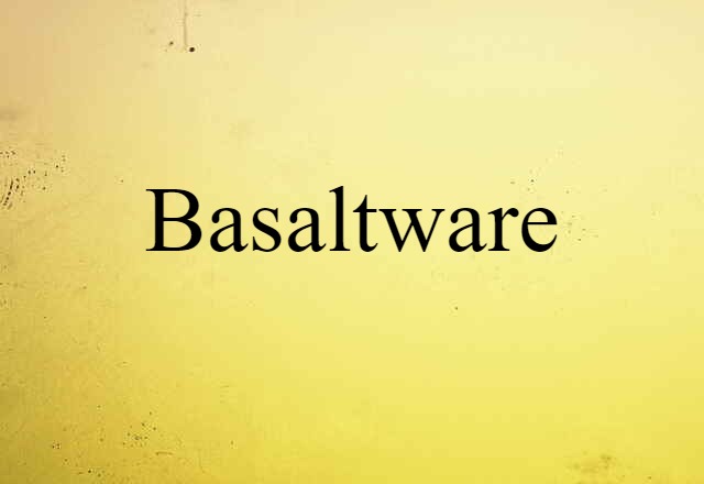 basaltware