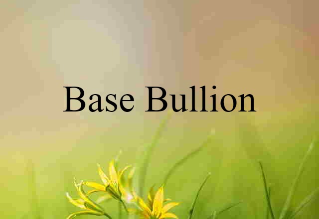 base bullion