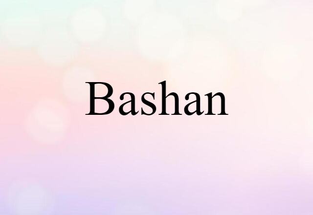 Bashan (noun) Definition, Meaning & Examples