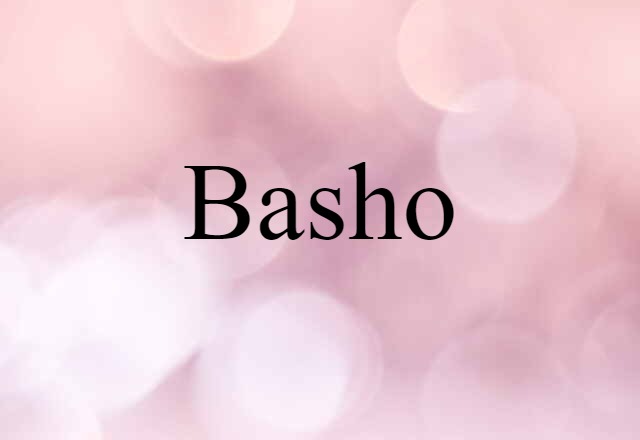 Basho (noun) Definition, Meaning & Examples