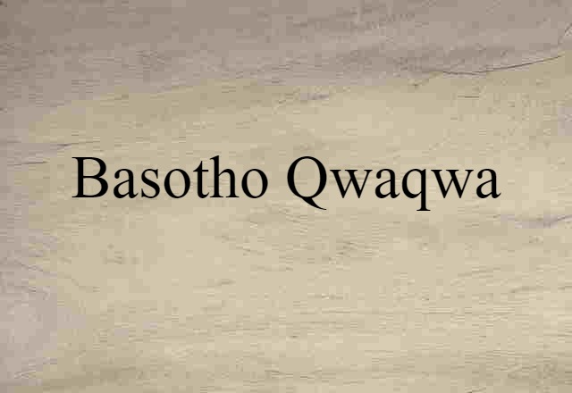 Basotho-Qwaqwa (noun) Definition, Meaning & Examples