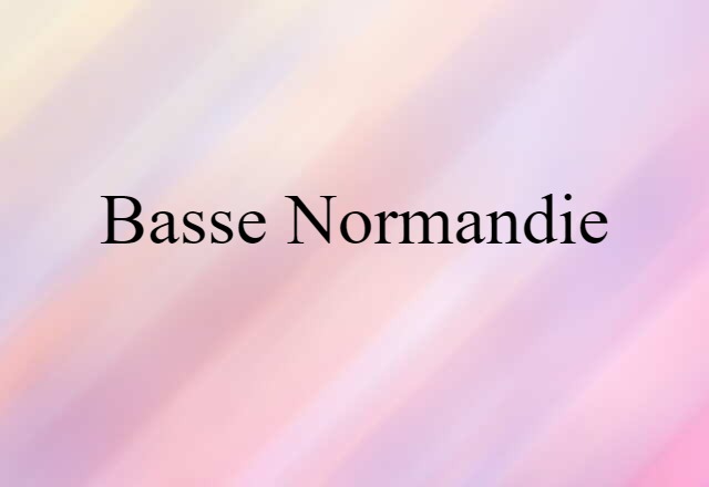 Basse-Normandie (noun) Definition, Meaning & Examples