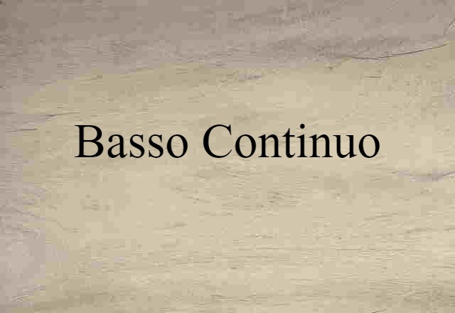 Basso Continuo (noun) Definition, Meaning & Examples