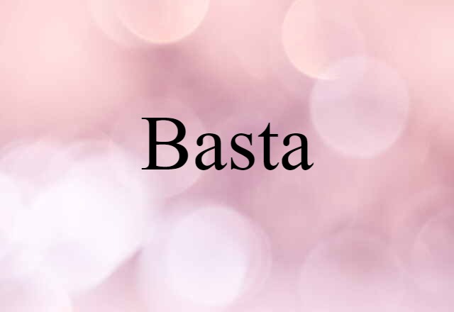 basta